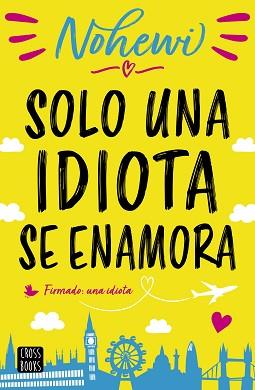 SOLO UNA IDIOTA SE ENAMORA | 9788408208563 | NOHEWI | Llibreria L'Illa - Llibreria Online de Mollet - Comprar llibres online