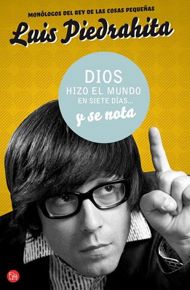 DIOS HIZO EL MUNDO EN 7 DIAS Y SE NOTA | 9788466321754 | PIEDRAHITA, LUIS | Llibreria L'Illa - Llibreria Online de Mollet - Comprar llibres online