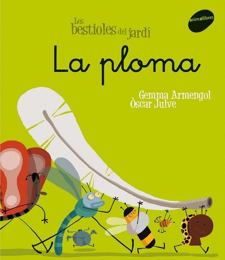 PLOMA, LA -LLIGADA- | 9788496726611 | ARMENGOL, GEMMA / OSCAR JULVE | Llibreria L'Illa - Llibreria Online de Mollet - Comprar llibres online