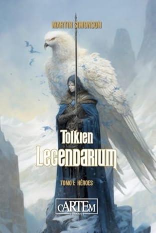 TOLKIEN LEGENDARIUM | 9788412793765 | SIMONSON, MARTIN | Llibreria L'Illa - Llibreria Online de Mollet - Comprar llibres online