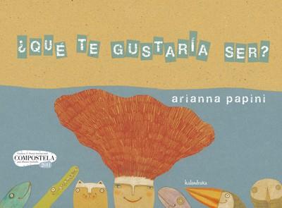 QUÉ TE GUSTARÍA SER? | 9788492608430 | PAPINI, ARIANNA | Llibreria L'Illa - Llibreria Online de Mollet - Comprar llibres online