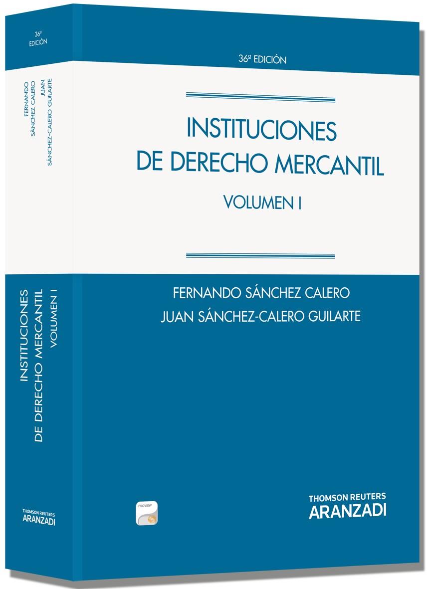 INSTITUCIONES DE DERECHO MERCANTIL. VOLUMEN I (PAPEL + E-BOOK) | 9788490148068 | SÁNCHEZ CALERO GUILARTE, JUAN/SÁNCHEZ CALERO, FERNANDO