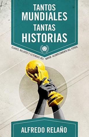 TANTOS MUNDIALES, TANTAS HISTORIAS | 9788415242666 | RELAÑO, ALFREDO | Llibreria L'Illa - Llibreria Online de Mollet - Comprar llibres online