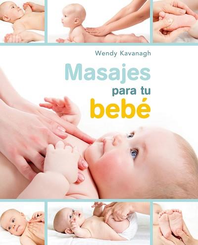 MASAJES PARA TU BEBE | 9788448047177 | KAVANAGH, WENDY | Llibreria L'Illa - Llibreria Online de Mollet - Comprar llibres online