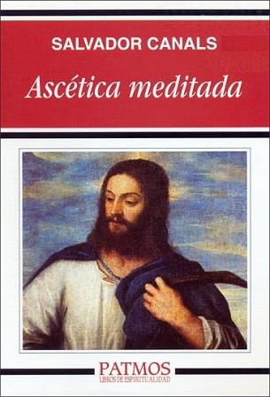 ASCÉTICA MEDITADA | 9788432132926 | CANALS, SALVADOR | Llibreria L'Illa - Llibreria Online de Mollet - Comprar llibres online