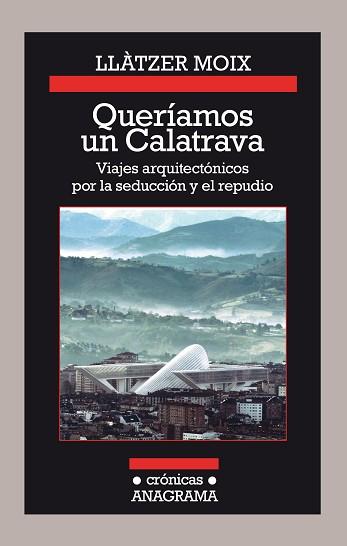 QUERÍAMOS UN CALATRAVA | 9788433926142 | MOIX, LLÀTZER | Llibreria L'Illa - Llibreria Online de Mollet - Comprar llibres online