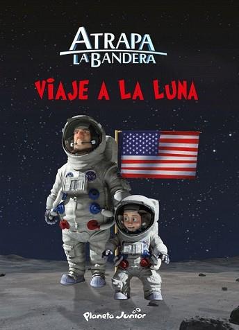 ATRAPA LA BANDERA. VIAJE A LA LUNA | 9788408145554 | MEDIASET ESPAÑA COMUNICACIÓN | Llibreria L'Illa - Llibreria Online de Mollet - Comprar llibres online