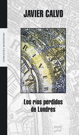 RIOS PERDIDOS DE LONDRES, LOS | 9788439714132 | CALVO, JAVIER | Llibreria L'Illa - Llibreria Online de Mollet - Comprar llibres online