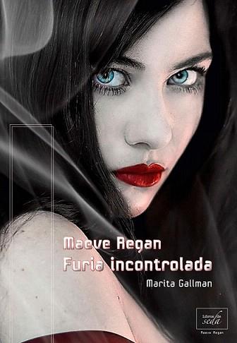 MAEVE REGAN: FURIA INCONTROLADA | 9788415854012 | GALLMAN, MARITA | Llibreria L'Illa - Llibreria Online de Mollet - Comprar llibres online