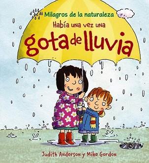 HABIA UNA VEZ UNA GOTA DE LLUVIA | 9788466786850 | ANDERSON, JUDITH / MIKE GORDON | Llibreria L'Illa - Llibreria Online de Mollet - Comprar llibres online