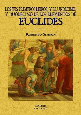 SEIS PRIMEROS LIBROS Y EL UNDECIMO Y DUODECIMO DE LOS ELEMENTOS DE EUCLIDES | 9788490014363 | EUCLIDES/SIMSON, ROBERTO | Llibreria L'Illa - Llibreria Online de Mollet - Comprar llibres online