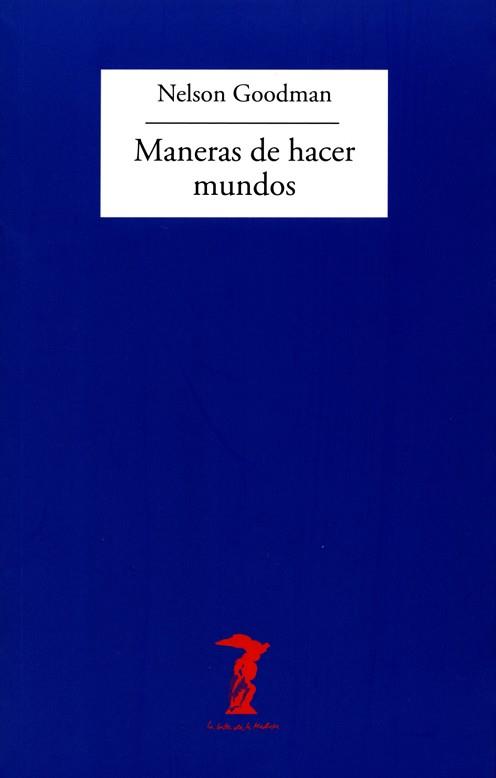 MANERAS DE HACER MUNDOS | 9788477745303 | GOODMAN, NELSON | Llibreria L'Illa - Llibreria Online de Mollet - Comprar llibres online