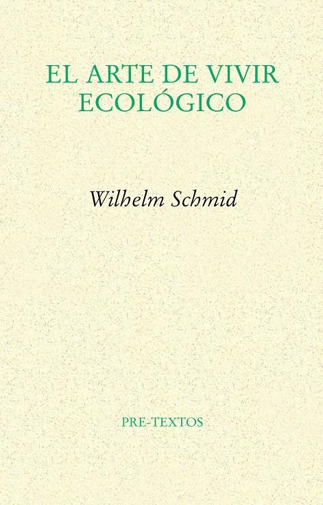 ARTE DE VIVIR ECOLOGICO, EL | 9788415297345 | SCHMID, WILHELM | Llibreria L'Illa - Llibreria Online de Mollet - Comprar llibres online