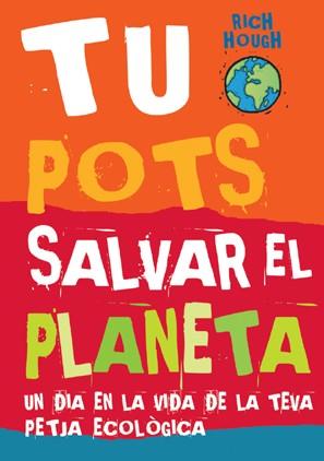 TU POTS SALVAR EL PLANETA | 9788496553460 | HOUGH, RICH | Llibreria L'Illa - Llibreria Online de Mollet - Comprar llibres online