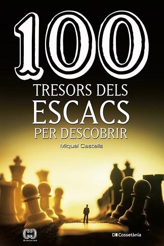 100 TRESORS DELS ESCACS PER DESCOBRIR | 9788413560502 | CASTELLS I BRIONES , MIQUEL | Llibreria L'Illa - Llibreria Online de Mollet - Comprar llibres online