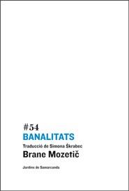 BANALITATS | 9788497663359 | MOZETIC, BRANE | Llibreria L'Illa - Llibreria Online de Mollet - Comprar llibres online