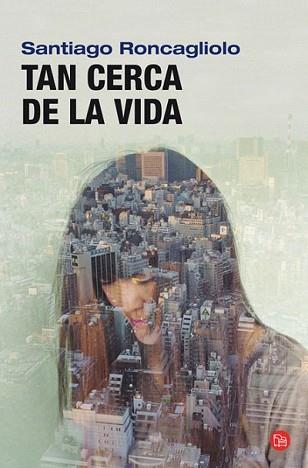 TAN CERCA DE LA VIDA | 9788466313278 | RONCAGLIOLO, SANTIAGO | Llibreria L'Illa - Llibreria Online de Mollet - Comprar llibres online