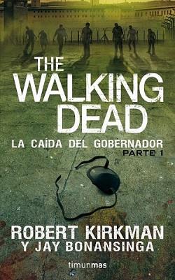 THE WALKING DEAD: LA CAÍDA DEL GOBERNADOR | 9788448015824 | ROBERT KIRKMAN/JAY BONANSINGA | Llibreria L'Illa - Llibreria Online de Mollet - Comprar llibres online