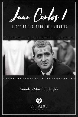 JUAN CARLOS I. EL REY DE LAS CINCO MIL AMANTES | 9789897748356 | MARTÍNEZ INGLÉS, AMADEO | Llibreria L'Illa - Llibreria Online de Mollet - Comprar llibres online