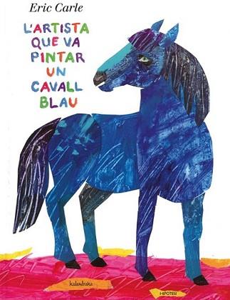 ARTISTA QUE VA PINTAR UN CAVALL BLAU, L' | 9788415170136 | CARLE, ERIC | Llibreria L'Illa - Llibreria Online de Mollet - Comprar llibres online