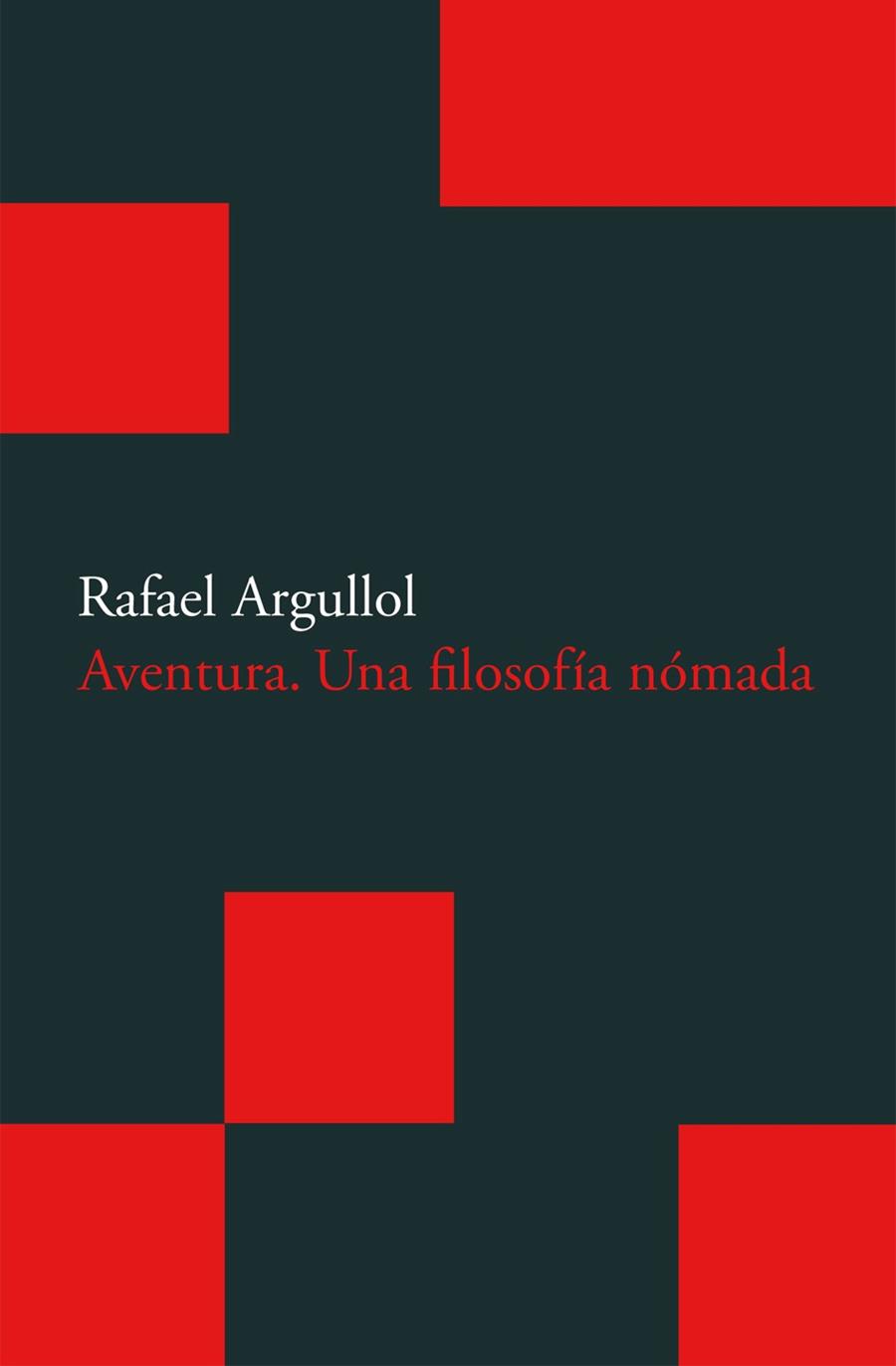 AVENTURA : UNA FILOSOFIA NOMADA | 9788496834507 | ARGULLOL, RAFAEL | Llibreria L'Illa - Llibreria Online de Mollet - Comprar llibres online