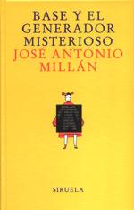 BASE Y EL GENERADOR MISTEROSO | 9788478446018 | MILLAN, JOSE ANTONIO | Llibreria L'Illa - Llibreria Online de Mollet - Comprar llibres online