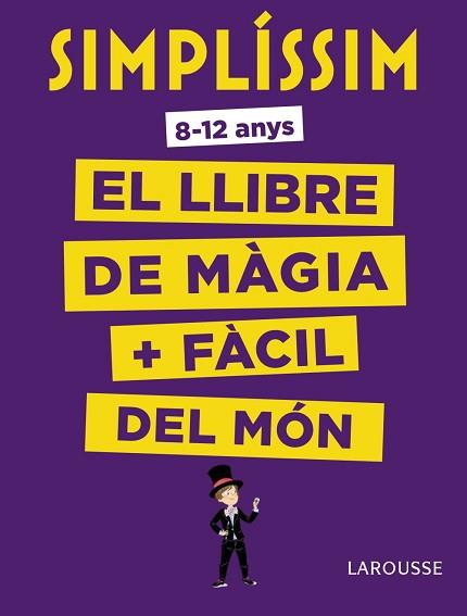 SIMPLÍSSIM. EL LLIBRE DE MÀGIA MÉS FÀCIL DEL MÓN | 9788416984930 | LAROUSSE EDITORIAL | Llibreria L'Illa - Llibreria Online de Mollet - Comprar llibres online