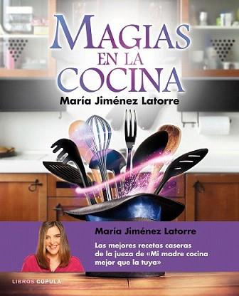 MAGIAS EN LA COCINA | 9788448021405 | JIMÉNEZ LATORRE, MARIA | Llibreria L'Illa - Llibreria Online de Mollet - Comprar llibres online