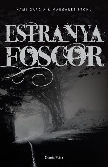 ESTRANYA FOSCOR | 9788492671441 | KAMI GARCIA/MARGARET STOHL | Llibreria L'Illa - Llibreria Online de Mollet - Comprar llibres online