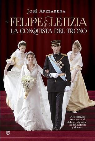 FELIPE Y LETIZIA. LA CONQUISTA DEL TRONO | 9788490601297 | APEZARENA, JOSÉ | Llibreria L'Illa - Llibreria Online de Mollet - Comprar llibres online