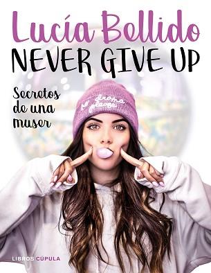 NEVER GIVE UP | 9788448024970 | BELLIDO SERRANO, LUCÍA | Llibreria L'Illa - Llibreria Online de Mollet - Comprar llibres online