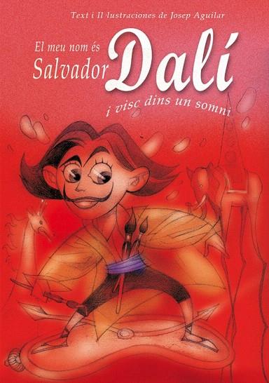 MEU NOM ES SALVADOR DALI I VISC DINS UN SOMNI (ALBUM IL.TD) | 9788493572747 | AGUILAR, JOSEP | Llibreria L'Illa - Llibreria Online de Mollet - Comprar llibres online