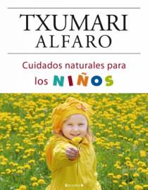 CUIDADOS NATURALES PARA LOS NIÑOS | 9788466634229 | ALFARO, TXUMARI | Llibreria L'Illa - Llibreria Online de Mollet - Comprar llibres online