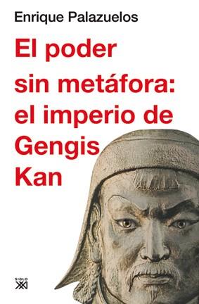 PODER SIN METAFORA: EL IMPERIO DE GENGIS KAN, EL | 9788432314896 | PALAZUELOS, ENRIQUE | Llibreria L'Illa - Llibreria Online de Mollet - Comprar llibres online