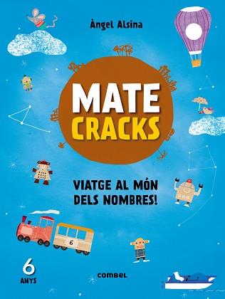 MATECRACKS 6 ANYS VIATGE AL MÓN DELS NOMBRES | 9788491010920 | ALSINA, ANGEL | Llibreria L'Illa - Llibreria Online de Mollet - Comprar llibres online