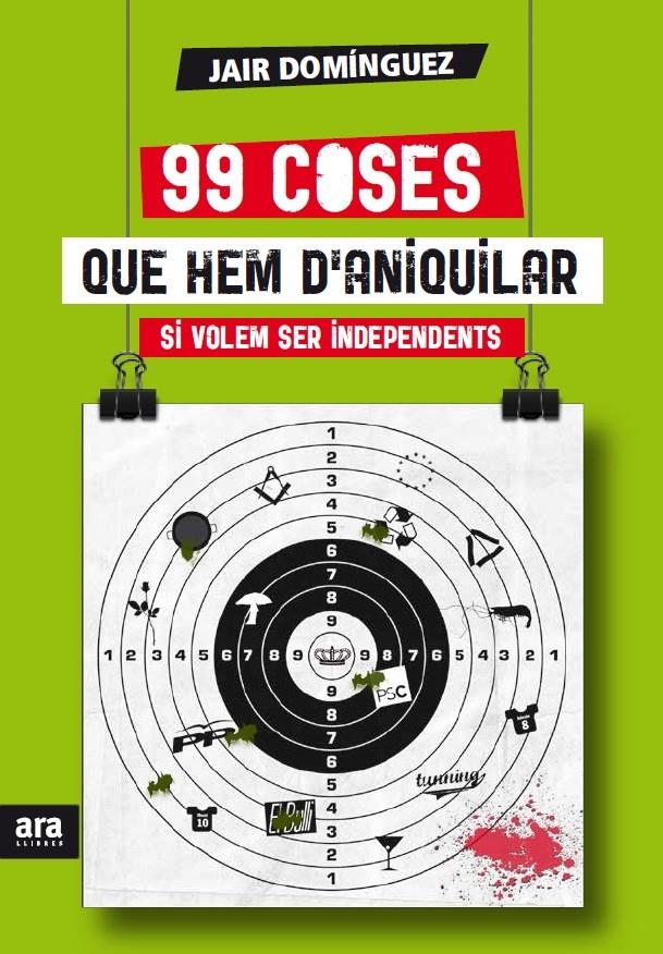 99 COSES QUE HEM D'ANIQUILAR SI VOLEM SER INDEPENDENTS | 9788415642442 | DOMÍNGUEZ TORREGROSSA, JAIR | Llibreria L'Illa - Llibreria Online de Mollet - Comprar llibres online