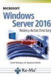 MICROSOFT WINDOWS SERVER 2016. REDES Y ACTIVE DIRECTORY | 9788499647029 | RODRIGUEZ DE SEPULVEDA, DAVID | Llibreria L'Illa - Llibreria Online de Mollet - Comprar llibres online