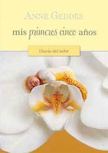 MIS PRIMEROS CINCO AÑOS DIARIO DE UN BEBE | 9788466643238 | GEDDES, ANNE | Llibreria L'Illa - Llibreria Online de Mollet - Comprar llibres online