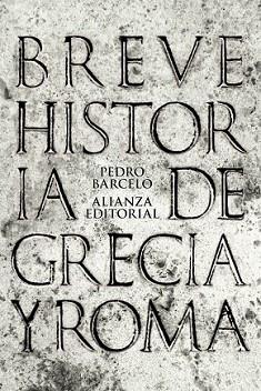 BREVE HISTORIA DE GRECIA Y ROMA | 9788420693286 | BARCELÓ, PEDRO | Llibreria L'Illa - Llibreria Online de Mollet - Comprar llibres online