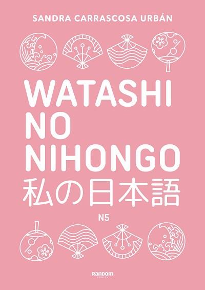 WATASHI NO NIHONGO N5 (EDICIÓN REVISADA Y AMPLIADA) | 9788419441348 | CARRASCOSA URBÁN, SANDRA | Llibreria L'Illa - Llibreria Online de Mollet - Comprar llibres online