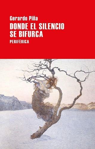 DONDE EL SILENCIO SE BIFURCA | 9788416291601 | PIÑA, GERARDO | Llibreria L'Illa - Llibreria Online de Mollet - Comprar llibres online