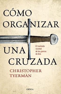 CÓMO ORGANIZAR UNA CRUZADA | 9788416771257 | TYERMAN, CHRISTOPHER  | Llibreria L'Illa - Llibreria Online de Mollet - Comprar llibres online