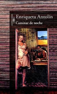 CAMINAR DE NOCHE | 9788420442495 | ANTOLIN, ENRIQUETA | Llibreria L'Illa - Llibreria Online de Mollet - Comprar llibres online