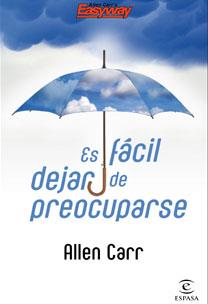 ES FACIL DEJAR DE PREOCUPARSE | 9788467030228 | CARR, ALLEN | Llibreria L'Illa - Llibreria Online de Mollet - Comprar llibres online