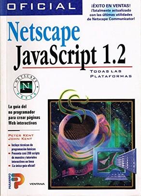 NETSCAPE JAVASCRIPT 1.2 | 9788428324236 | KENT, PETER-JOHN | Llibreria L'Illa - Llibreria Online de Mollet - Comprar llibres online