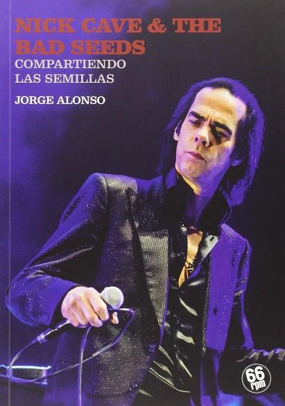 NICK CAVE & THE BAD SEEDS | 9788494125096 | ALONSO MENÉNDEZ, JORGE | Llibreria L'Illa - Llibreria Online de Mollet - Comprar llibres online