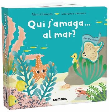 QUI S'AMAGA... AL MAR? | 9788491013303 | CLAMENS, MARC/JAMMES, LAURENCE | Llibreria L'Illa - Llibreria Online de Mollet - Comprar llibres online