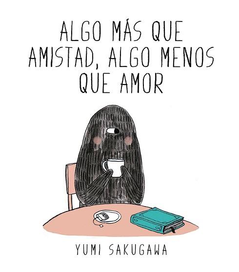 ALGO MÁS QUE AMISTAD ALGO MENOS QUE AMOR | 9788494556845 | SAKUGAWA, YUMI | Llibreria L'Illa - Llibreria Online de Mollet - Comprar llibres online