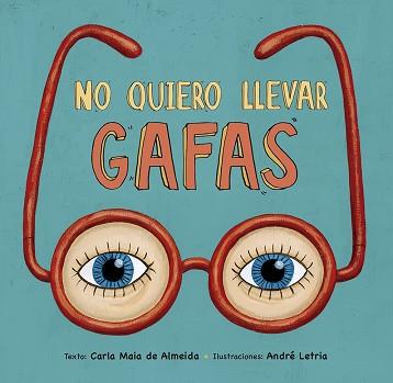 NO QUIERO LLEVAR GAFAS | 9788491452980 | DE ALMEIDA, CARLA MAIA | Llibreria L'Illa - Llibreria Online de Mollet - Comprar llibres online