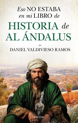 ESO NO ESTABA EN MI LIBRO DE HISTORIA DE AL ÁNDALUS | 9788410521858 | DANIEL VALDIVIESO RAMOS | Llibreria L'Illa - Llibreria Online de Mollet - Comprar llibres online